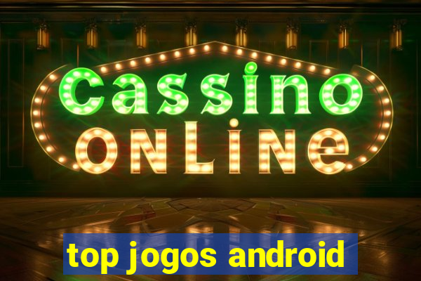 top jogos android